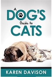 A Dog's Guide to Cats (Karen Davison)