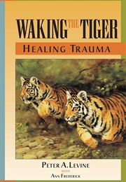 Waking the Tiger (Peter A. Levine)