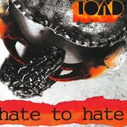 Toad - Hate to Hate