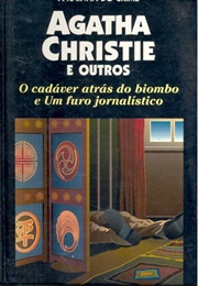 Um Furo Jornalístico E Um Cadáver Atrás Do Biombo (Agatha Christie)