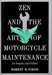 Zen and the Art of Motorcycle Maintenance (Robert M. Pirsig)