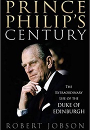Prince Philip&#39;s Century (Robert Jobson)