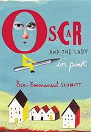 Oscar and the Lady in Pink (Éric-Emmanuel Schmitt)