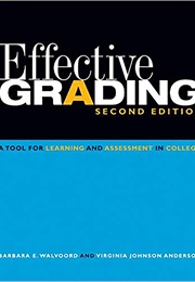 Effective Grading: A Tool for Learning and Assessment in College (Ken Bain)