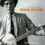 Roscoe Holcolmb - The High Lonesome Sound