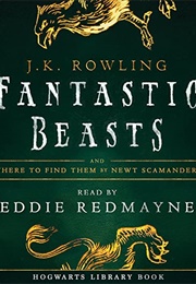 Fantastic Beasts and Where to Find Them (JK Rowling)