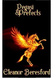 Pegasi and Prefects (Eleanor Beresford)
