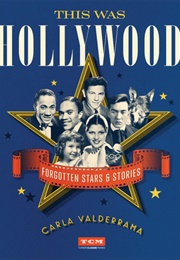 This Was Hollywood: Forgotten Stars & Stories (Carla Valderrama)