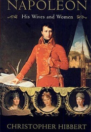 Napoleon: His Wives and Women (Christopher Hibbert)