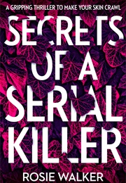 Secrets of a Serial Killer (Rosie Walker)