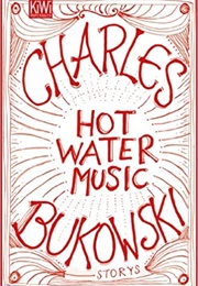 Hot Water Music (Charles Bukowski)