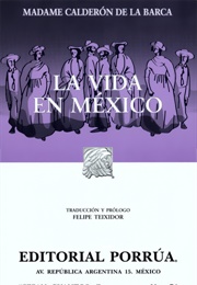 La Vida En México (Madame Calderón De La Barca)