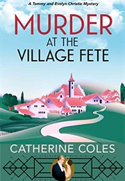 Murder at the Village Fete (Catherine Coles)