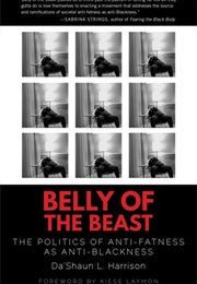 Belly of the Beast: The Politics of Anti-Fatness as Anti-Blackness (Da'shaun Harrison)