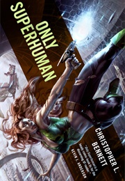 Only Superhuman (Christopher Bennett)