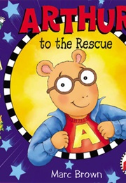Arthur to the Rescue (Marc Brown)