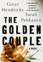 The Golden Couple (Greer Hendricks and Sarah Pekkanen)