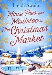 Mince Pies and Mistletoe at the Christmas Market (Heidi Swain)