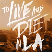 To Live and Die in L.A.
