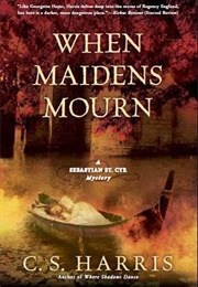 When Maidens Mourn (C.S. Harris)