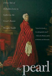 The Pearl: A True Tale of Forbidden Love in Catherine the Great's Russia (Douglas Smith)