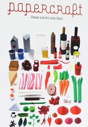 Papercraft: Design and Art With Paper (Robert Klanten)