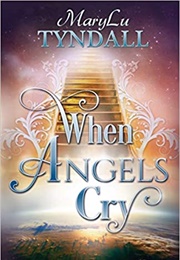 When Angels Cry (Marylu Tyndall)