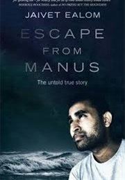 Escape From Manus (Jaivet Ealom)