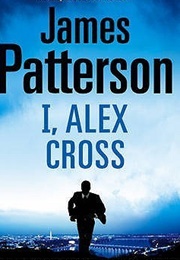 I, Alex Cross (James Patterson)