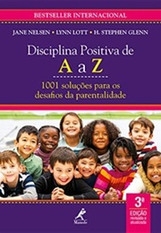 Disciplina Positiva De a A Z: 1001 Soluções Para Os Desafios Da Parentalidade (Jane Nelsen)