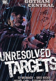 Gotham Central, Vol. 3: Unresolved Targets (Ed Brubaker)
