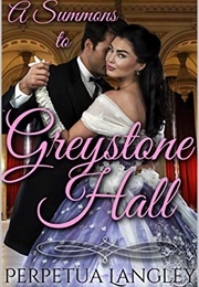 A Summons to Greystone Hall (Perpetua Langley)