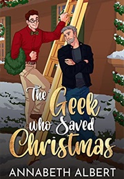 The Geek Who Saved Christmas (Annabeth Albert)