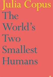 The World's Two Smallest Humans (Julia Copus)