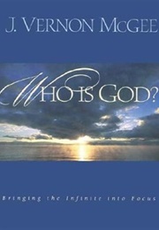 Who Is God? (J Vernon McGee)