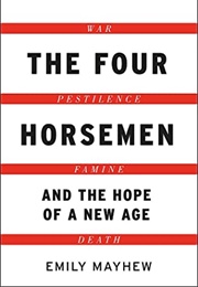 The Four Horsemen and the Hope of a New Age (Emily Mayhew)