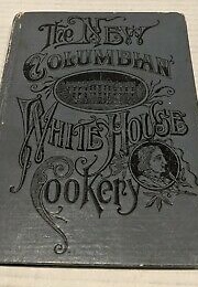 Columbian White House Cookery (E. F. Voris)