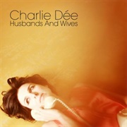 Charlie Dee - Husbands & Wives