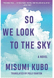 So We Look to the Sky (Misumi Kubo)