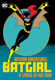 Batman Adventures: Batgirl - A League of Her Own (Paul Dini)