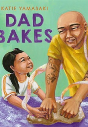 Dad Bakes (Katie Yamasaki)