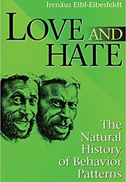 Love and Hate: The Natural History of Behavior Patterns (Irendus Eibl-Eibesfeldt)