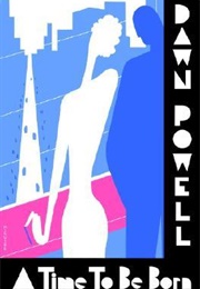 A Time to Be Born (Dawn Powell)