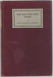 The Man Who Died Twice (Edwin Arlington Robinson)