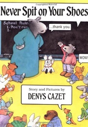 Never Spit on Your Shoes (Denys Cazet)