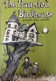 The Haunted Birdhouse (Flora Gill Jacobs)
