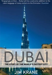 Dubai: The Story of the World's Fastest City (Jim Krane)