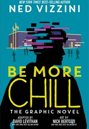 Be More Chill: The Graphic Novel (David Levithan &amp; Nick Bertozzi)