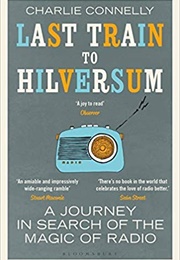 Last Train to Hilversum (Charlie Connelly)