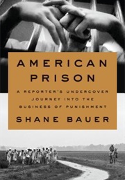 American Prison: A Reporter's Undercover Journey Into the Business of Punishment (Shane Bauer)